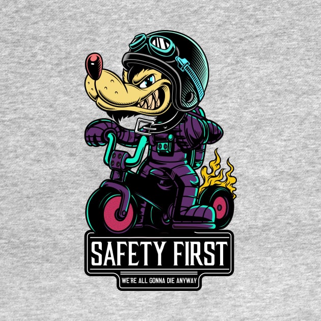 SAFETY FIRST (WE'RE ALL GONNA DIE ANYWAY) by theanomalius_merch